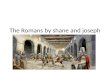 The Romans by  shane  and joseph