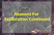 Reasons For  Exploration Continued