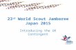 23 rd  World Scout Jamboree Japan 2015