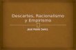 Descartes, Racionalismo y Empirismo