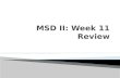 MSD  II: Week 11 Review
