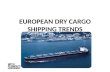 EUROPEAN DRY  CARGO SHIPPING TRENDS