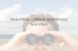 Searching – Linear and Binary Searches