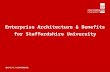Enterprise Architecture  & Benefits for Staffordshir e University