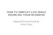 HOW TO SIMPLIFY LIFE WHILE DOUBLING YOUR BUSINESS