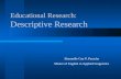 Educational Research:              Descriptive Research