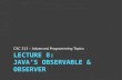 Lecture 8: Java’s Observable & Observer