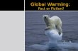 Global Warming:  Fact or Fiction?