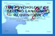 The Psychology of Second  L anguage  A cquisition