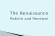 The Renaissance Rebirth and Renewal