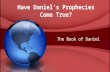 Have Daniel’s Prophecies Come True?
