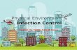 Physical Environment  & Infection Control