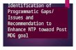 Identification of Programmatic Gaps/ Issues and Recommendation to Enhance NTP toward Post MDG goal