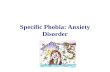 Specific Phobia: Anxiety Disorder