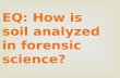EQ: How is soil analyzed in forensic science?