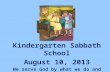Kindergarten Sabbath School August  10,  2013 We serve God by what we do and say.