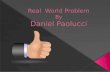 Real   W orld Problem By Daniel  Paolucci
