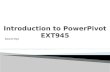 Introduction to  PowerPivot EXT945