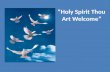 “Holy Spirit Thou Art Welcome”