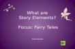What are  Story Elements?  Focus: Fairy Tales