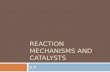 Reaction mechanisms and catalysts