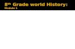 8 th  Grade world History:  Module 1