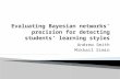 Evaluating Bayesian networks’ precision for detecting students’ learning styles