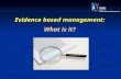 Evidence  based management: What is it?