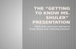The “Getting to Know Ms. Shuler”  Presentation