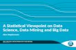 A Statistical Viewpoint on Data Science, Data Mining and Big Data