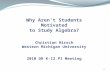 Why Aren’t  Students  Motivated to Study Algebra? Christian Hirsch Western Michigan University