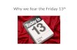 Why we fear the Friday 13 th