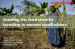 Averting the food crisis by  investing in women smallholders