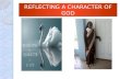 REFLECTING A CHARACTER OF GOD