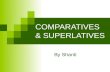 COMPARATIVES & SUPERLATIVES