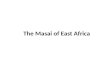 The  Masai  of East Africa