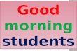 Good  morning students