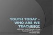 Youth Today – who are we teaching?