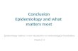 Conclusion Epidemiology and what  matters most