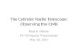 The Cylinder Radio Telescope: Observing the CMB