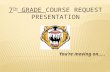 7 th  grade  course request presentation