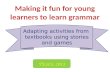 Making it fun for young learners to learn grammar