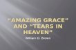“Amazing grace”  and  “tears in heaven”