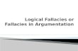 Logical Fallacies or Fallacies in Argumentation