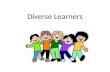 Diverse Learners