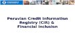 Peruvian Credit Information Registry (CIR) &  Financial Inclusion
