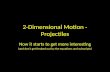2-Dimensional Motion - Projectiles