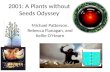 2001: A Plants without Seeds Odyssey