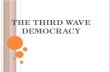 THE THIRD WAVE DEMOCRACY