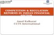 COMPETITION & REGULATION REFORMS IN INDIAN FINANCIAL SECTOR